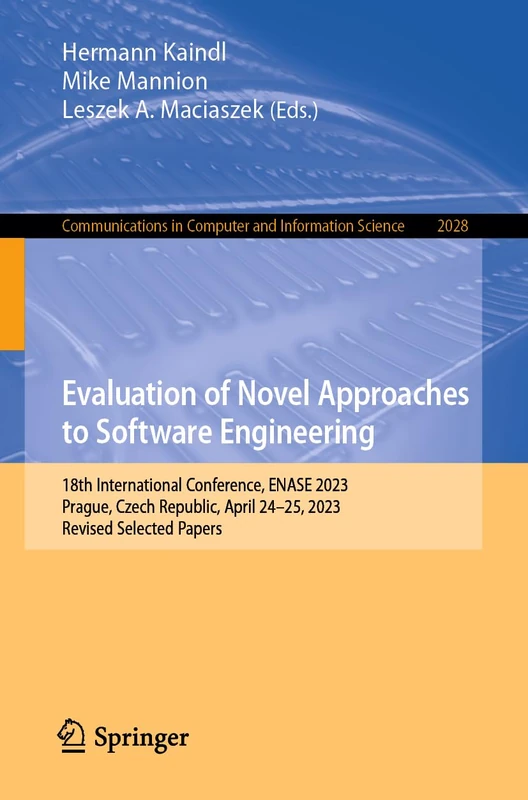 Evaluation of Novel Approaches to Software Engineering: 18th International Conference, ENASE 2023, Prague, Czech Republic, April 24–25, 2023, Revised ... in Computer and Information Science, 2028)