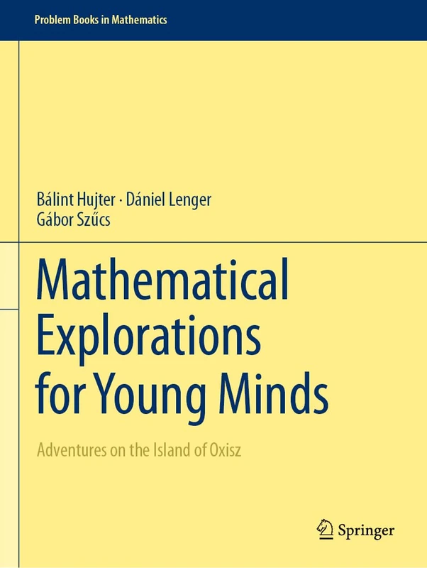 Mathematical Explorations for Young Minds: Adventures on the Island of Oxisz (Problem Books in Mathematics)