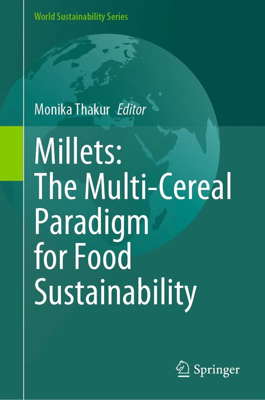 Millets: The Multi-Cereal Paradigm for Food Sustainability (World Sustainability Series)