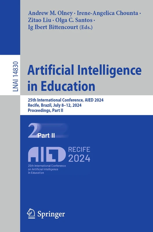 Artificial Intelligence in Education: 25th International Conference, AIED 2024, Recife, Brazil, July 8–12, 2024, Proceedings, Part II: 14830 (Lecture Notes in Computer Science, 14830)
