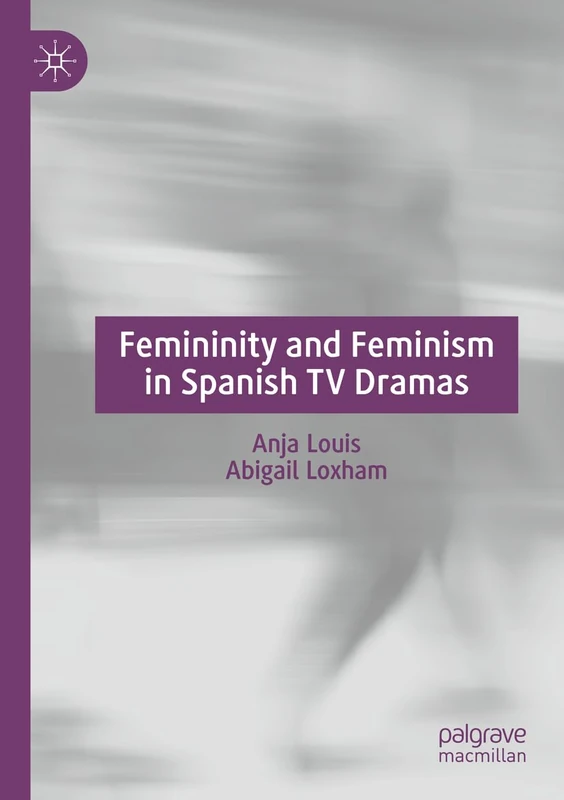 Femininity and Feminism in Spanish TV Dramas