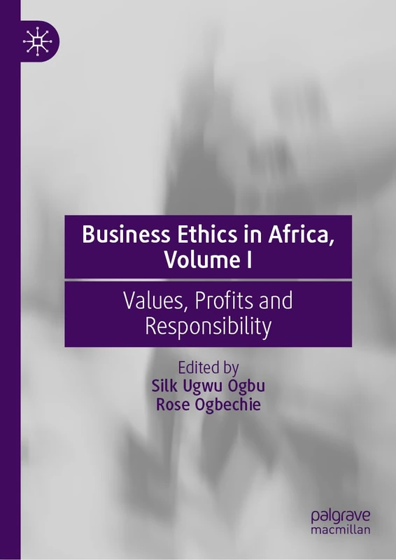 Business Ethics in Africa, Volume I: Values, Profits and Responsibility: 1