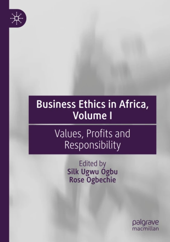 Business Ethics in Africa, Volume I: Values, Profits and Responsibility