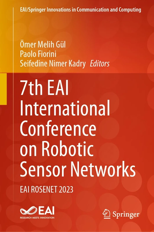7th EAI International Conference on Robotic Sensor Networks: EAI ROSENET 2023 (EAI/Springer Innovations in Communication and Computing)