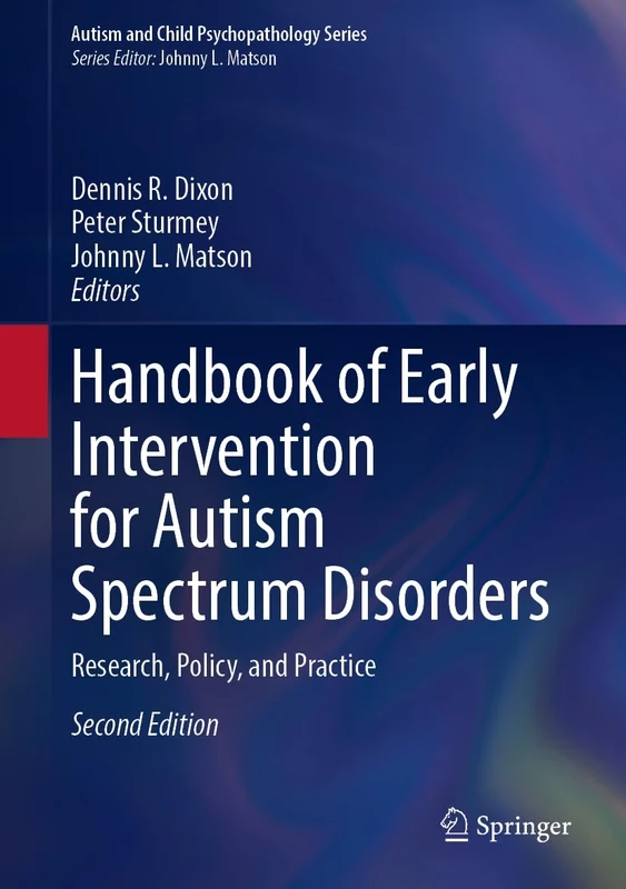 Handbook of Early Intervention for Autism Spectrum Disorders: Research, Policy, and Practice (Autism and Child Psychopathology Series)