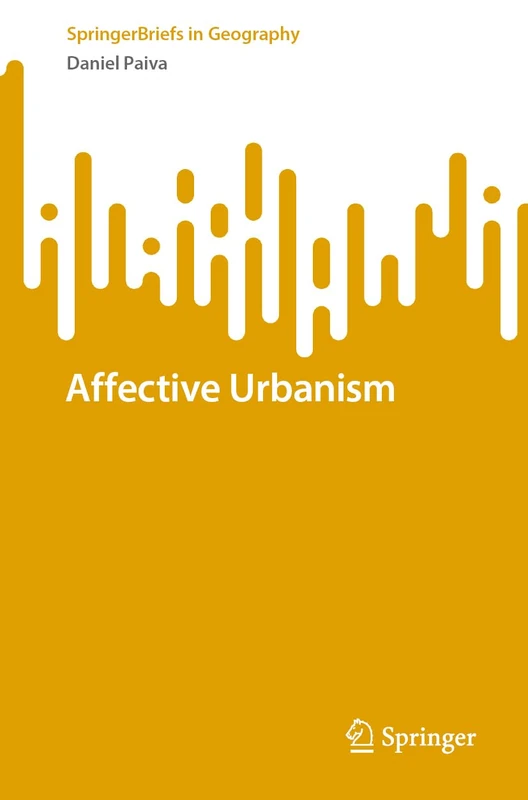 Affective Urbanism (SpringerBriefs in Geography)