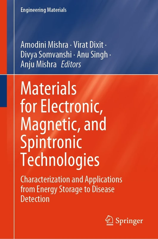 Materials for Electronic, Magnetic, and Spintronic Technologies: Characterization and Applications from Energy Storage to Disease Detection (Engineering Materials)
