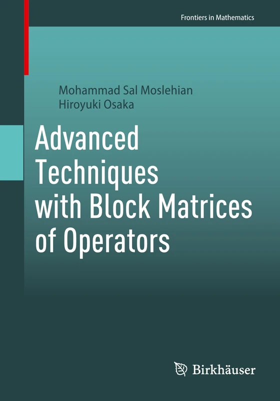 Advanced Techniques with Block Matrices of Operators (Frontiers in Mathematics)