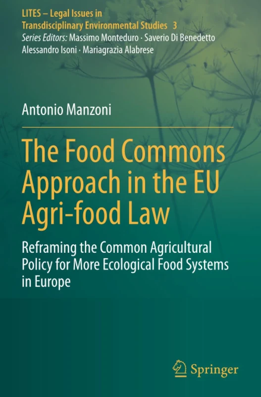 The Food Commons Approach in the EU Agri-food Law: Reframing the Common Agricultural Policy for More Ecological Food Systems in Europe