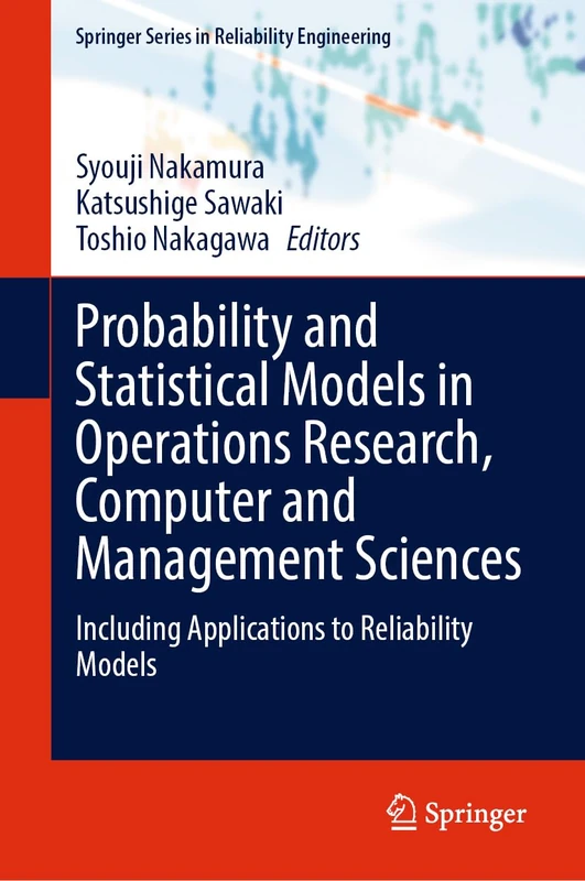 Probability and Statistical Models in Operations Research, Computer and Management Sciences: Including Applications to Reliability Models (Springer Series in Reliability Engineering)