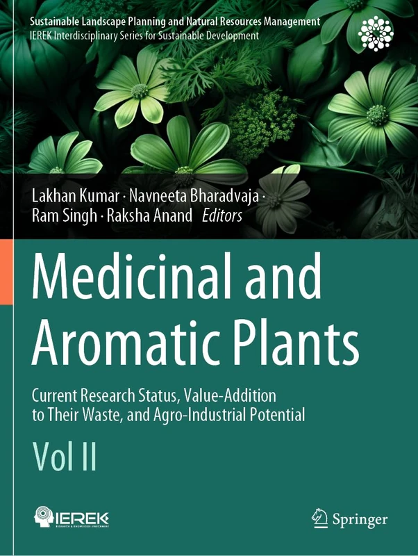 Medicinal and Aromatic Plants: Current Research Status, Value-Addition to Their Waste, and Agro-Industrial Potential (Vol II) (Sustainable Landscape Planning and Natural Resources Management)