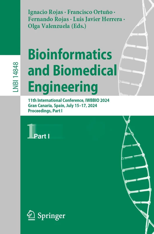 Bioinformatics and Biomedical Engineering: 11th International Conference, IWBBIO 2024, Meloneras, Gran Canaria, Spain, July 15–17, 2024, Proceedings, ... (Lecture Notes in Computer Science, 14848)