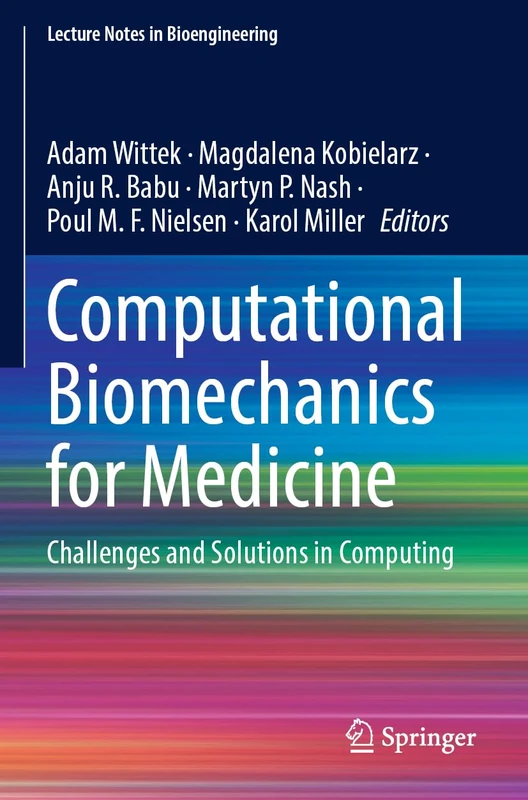Computational Biomechanics for Medicine: Challenges and Solutions in Computing (Lecture Notes in Bioengineering)