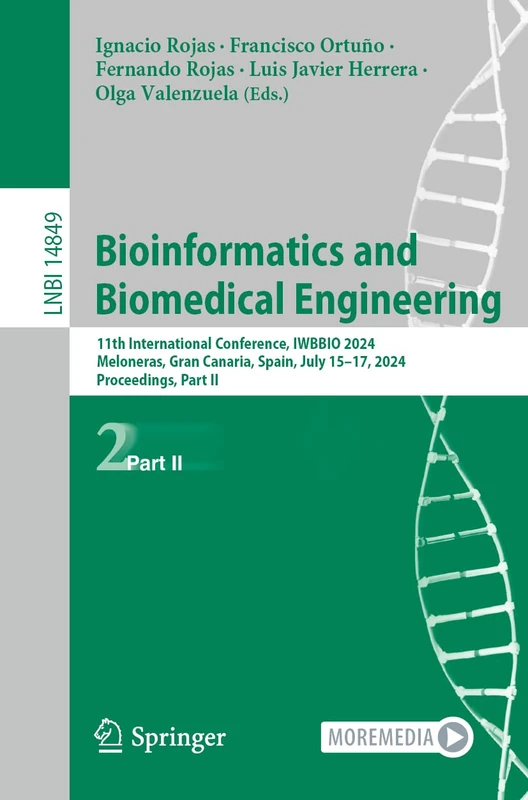 Bioinformatics and Biomedical Engineering: 11th International Conference, IWBBIO 2024, Meloneras, Gran Canaria, Spain, July 15–17, 2024, Proceedings, ... (Lecture Notes in Computer Science, 14849)