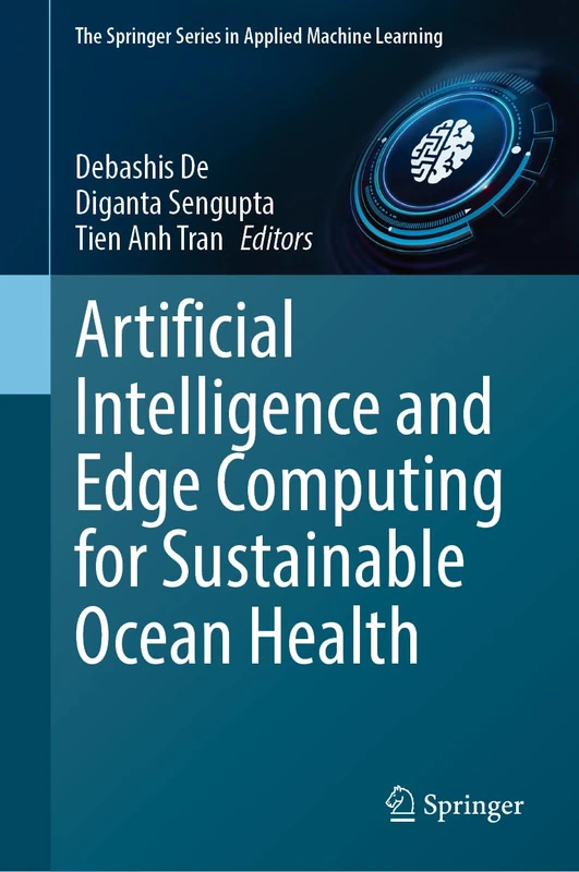 Artificial Intelligence and Edge Computing for Sustainable Ocean Health (The Springer Series in Applied Machine Learning)