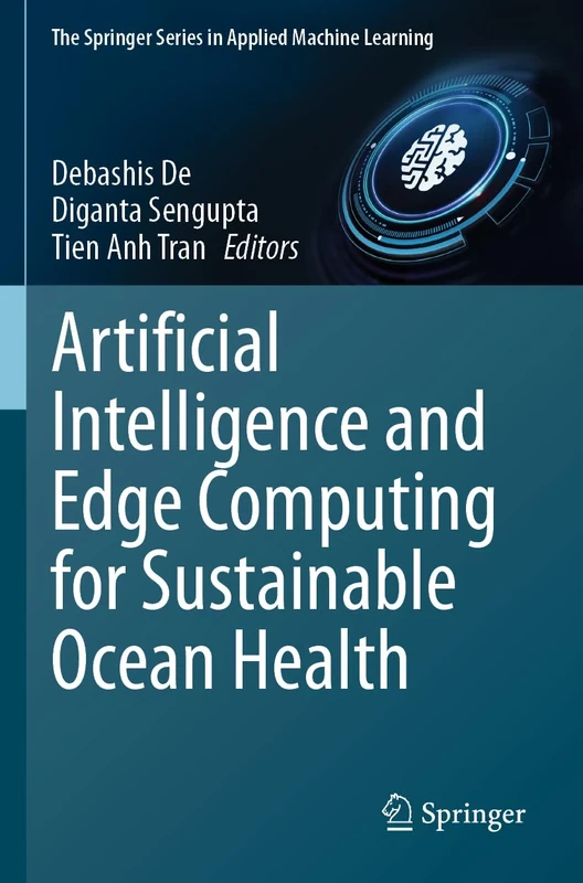 Artificial Intelligence and Edge Computing for Sustainable Ocean Health (The Springer Series in Applied Machine Learning)