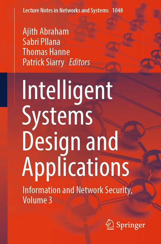 Intelligent Systems Design and Applications: Information and Network Security, Volume 3: 1048 (Lecture Notes in Networks and Systems, 1048)