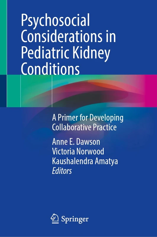 Springer - Psychosocial Considerations in Pediatric Kidney Conditions
