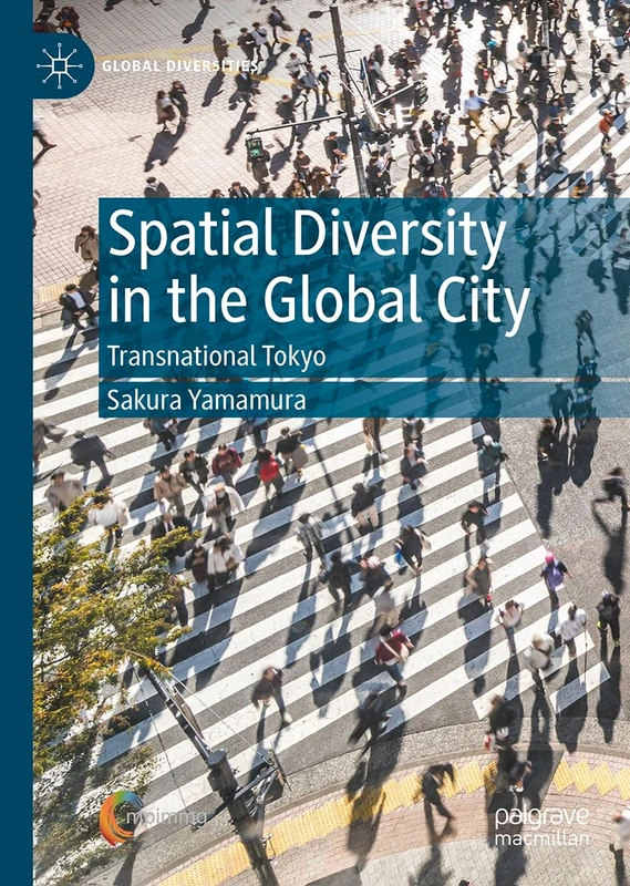 Spatial Diversity in the Global City: Transnational Tokyo (Global Diversities)
