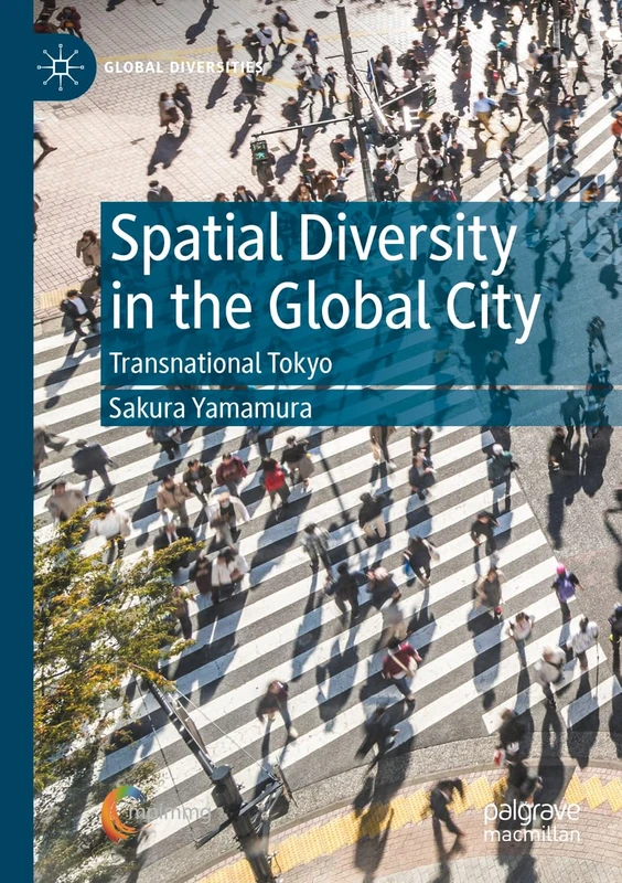Spatial Diversity in the Global City: Transnational Tokyo (Global Diversities)