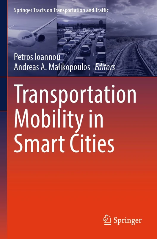Transportation Mobility in Smart Cities (Springer Tracts on Transportation and Traffic, 21)
