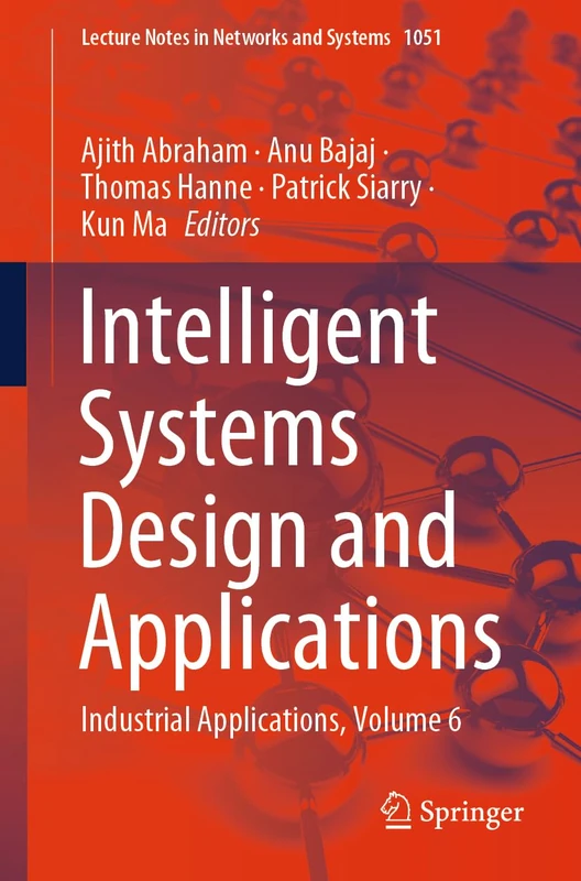 Intelligent Systems Design and Applications: Industrial Applications, Volume 6: 1051 (Lecture Notes in Networks and Systems, 1051)