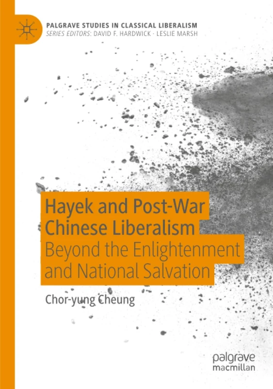 Hayek and Post-War Chinese Liberalism: Beyond the Enlightenment and National Salvation (Palgrave Studies in Classical Liberalism)