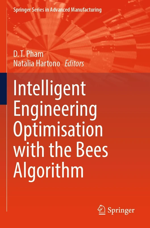 Intelligent Engineering Optimisation with the Bees Algorithm (Springer Series in Advanced Manufacturing)