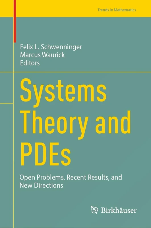 Systems Theory and PDEs: Open Problems, Recent Results, and New Directions (Trends in Mathematics)