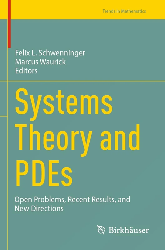 Systems Theory and PDEs: Open Problems, Recent Results, and New Directions (Trends in Mathematics)