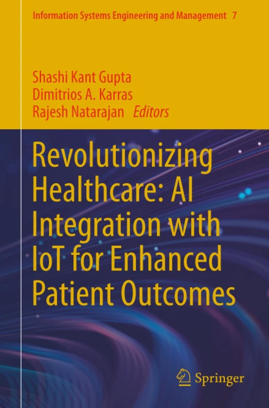 Revolutionizing Healthcare: AI Integration with IoT for Enhanced Patient Outcomes (Information Systems Engineering and Management)