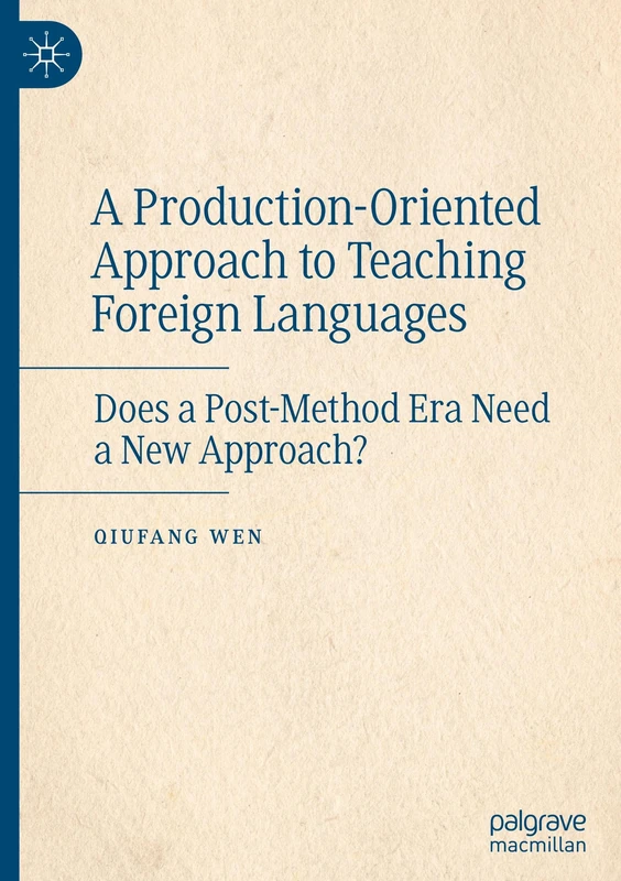 A Production-Oriented Approach to Teaching Foreign Languages: Does a Post-Method Era Need a New Approach?