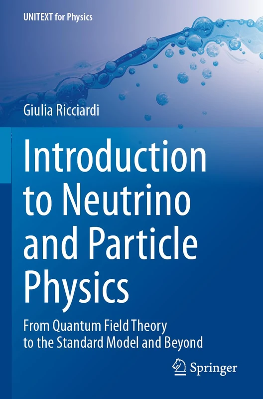 Introduction to Neutrino and Particle Physics: From Quantum Field Theory to the Standard Model and Beyond (UNITEXT for Physics)