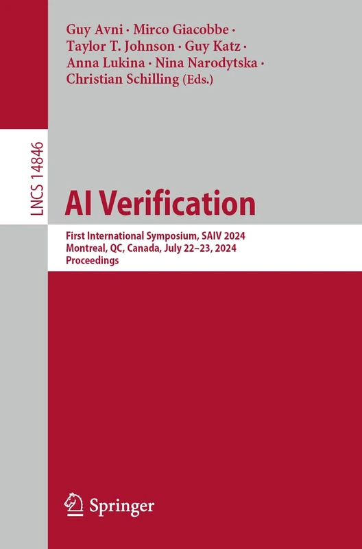 AI Verification: First International Symposium, SAIV 2024, Montreal, QC, Canada, July 22–23, 2024, Proceedings: 14846 (Lecture Notes in Computer Science, 14846)