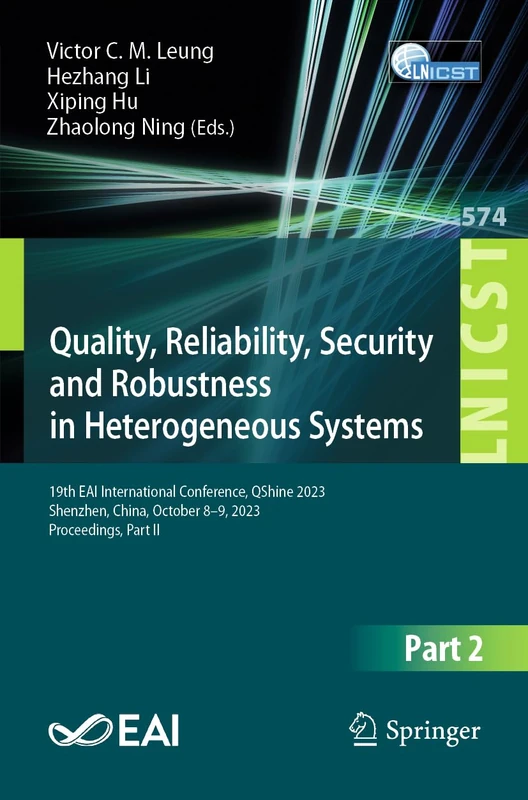 Quality, Reliability, Security and Robustness in Heterogeneous Systems: 19th EAI International Conference, QShine 2023, Shenzhen, China, October 8 – ... and Telecommunications Engineering, 574)