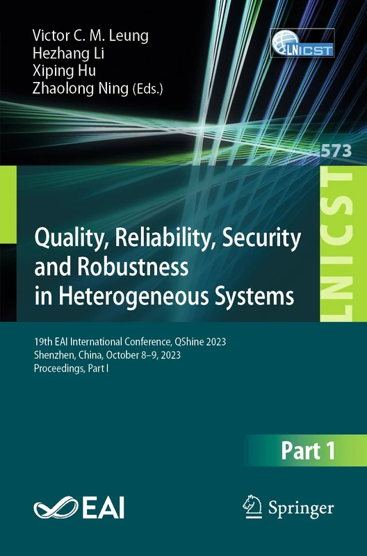 Quality, Reliability, Security and Robustness in Heterogeneous Systems: 19th EAI International Conference, QShine 2023, Shenzhen, China, October 8 – ... and Telecommunications Engineering, 573)