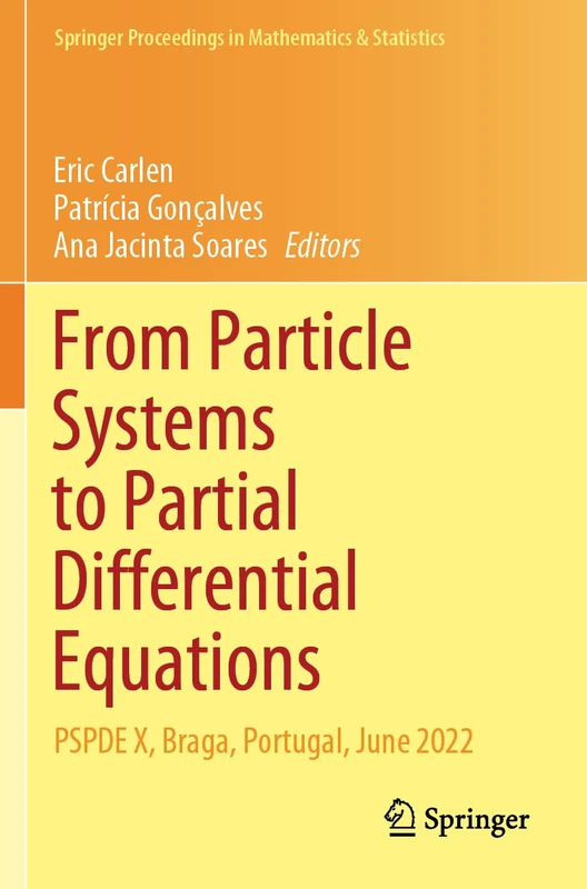 From Particle Systems to Partial Differential Equations: PSPDE X, Braga, Portugal, June 2022 (Springer Proceedings in Mathematics & Statistics, 465)