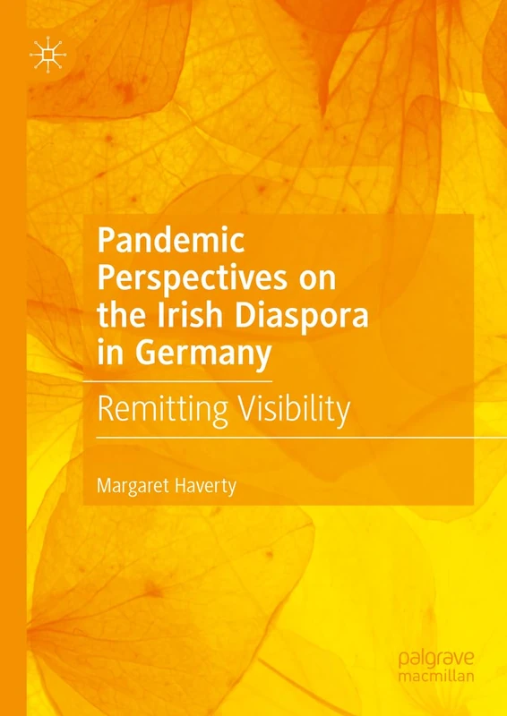 Pandemic Perspectives on the Irish Diaspora in Germany: Remitting Visibility