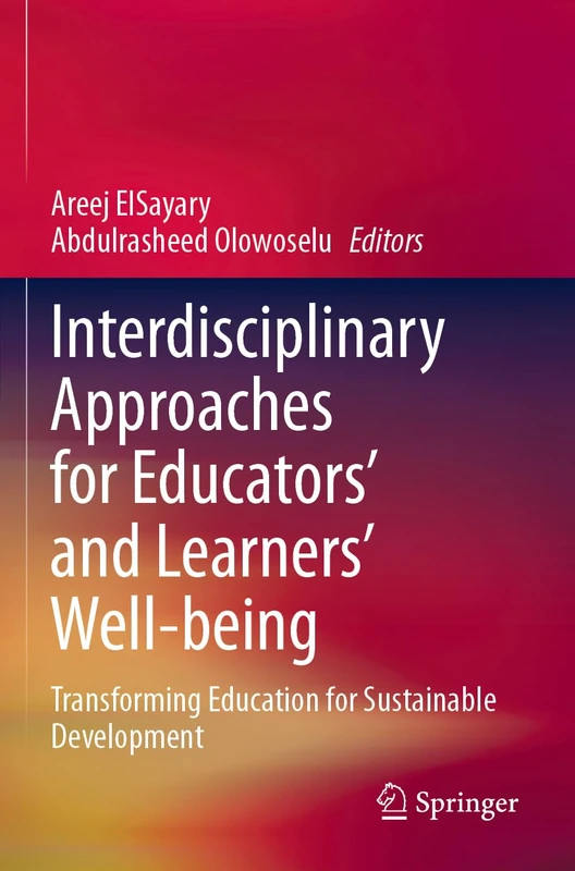 Interdisciplinary Approaches for Educators' and Learners’ Well-being: Transforming Education for Sustainable Development