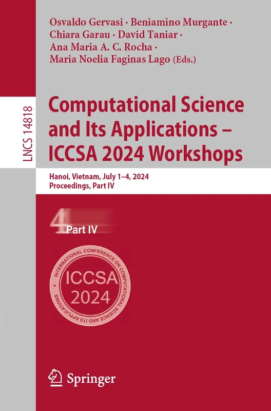 Computational Science and Its Applications – ICCSA 2024 Workshops: Hanoi, Vietnam, July 1–4, 2024, Proceedings, Part IV: 14818 (Lecture Notes in Computer Science, 14818)