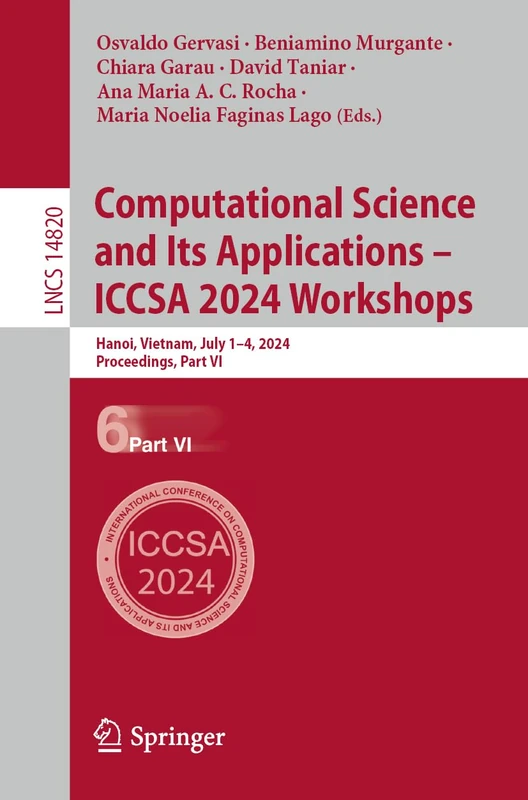 Computational Science and Its Applications – ICCSA 2024 Workshops: Hanoi, Vietnam, July 1–4, 2024, Proceedings, Part VI: 14820 (Lecture Notes in Computer Science, 14820)