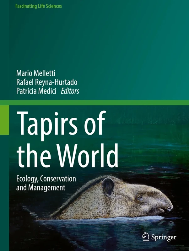 Tapirs of the World: Ecology, Conservation and Management (Fascinating Life Sciences)