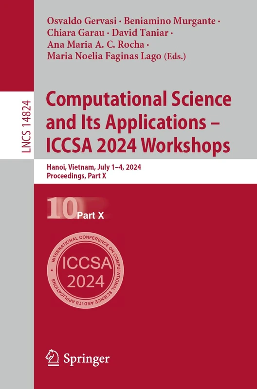 Computational Science and Its Applications – ICCSA 2024 Workshops: Hanoi, Vietnam, July 1–4, 2024, Proceedings, Part X: 14824 (Lecture Notes in Computer Science, 14824)
