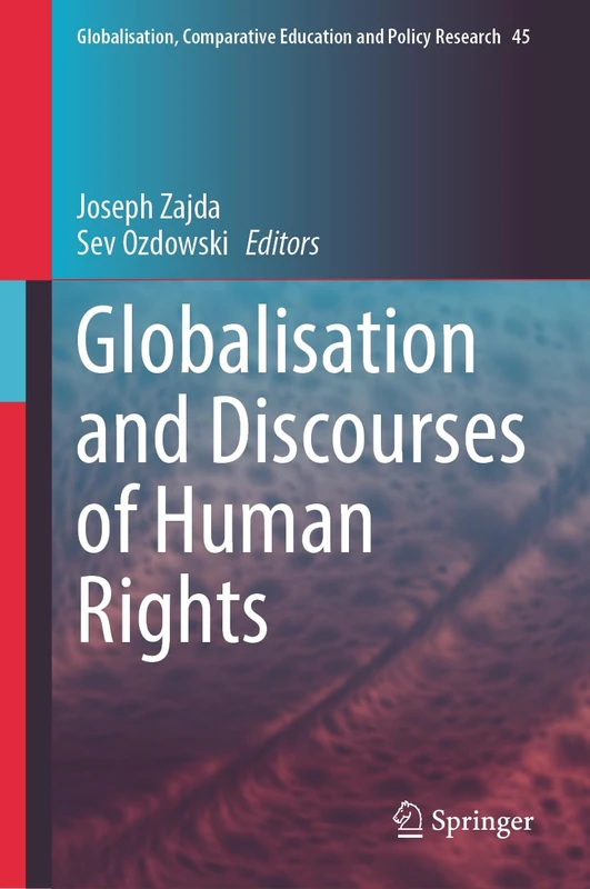 Globalisation and Discourses of Human Rights: 45 (Globalisation, Comparative Education and Policy Research, 45)