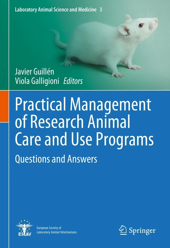 Practical Management of Research Animal Care and Use Programs: Questions and Answers: 3 (Laboratory Animal Science and Medicine, 3)