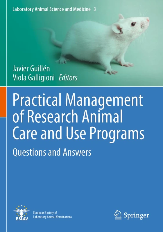 Practical Management of Research Animal Care and Use Programs: Questions and Answers (Laboratory Animal Science and Medicine, 3)
