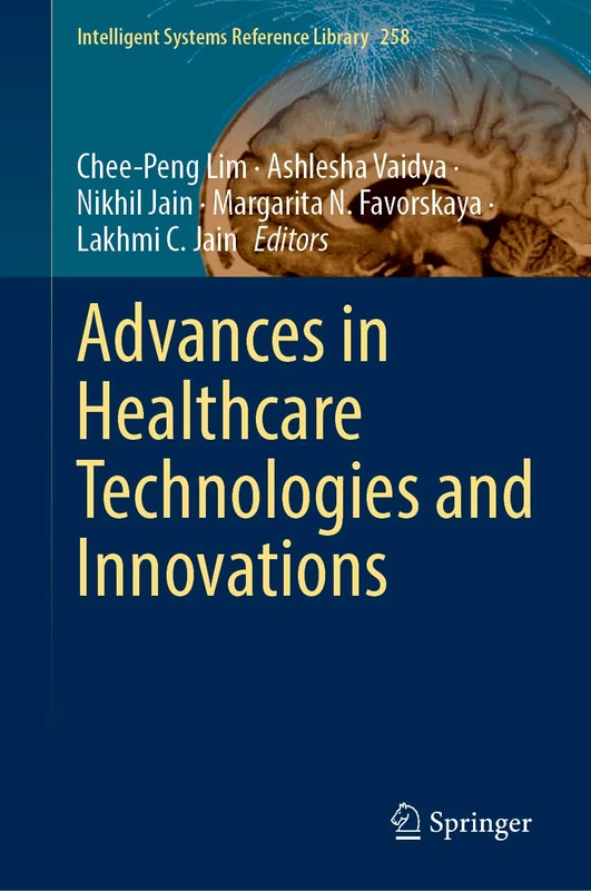 Advances in Intelligent Healthcare Delivery and Management: Research Papers in Honour of Professor Maria Virvou for Invaluable Contributions: 258 (Intelligent Systems Reference Library, 258)