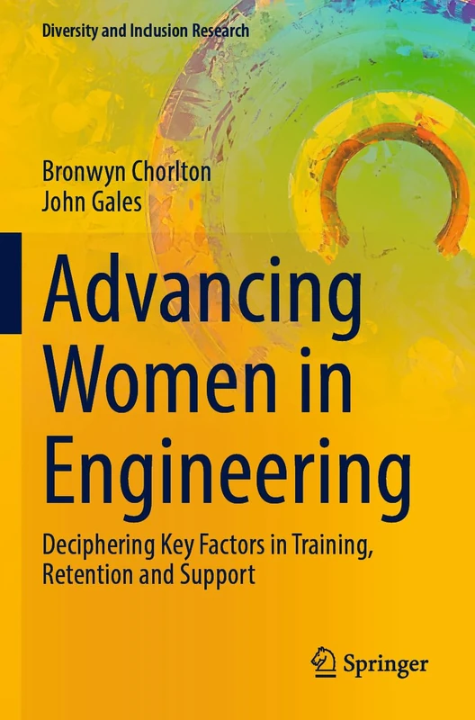 Advancing Women in Engineering: Deciphering Key Factors in Training, Retention and Support (Diversity and Inclusion Research)