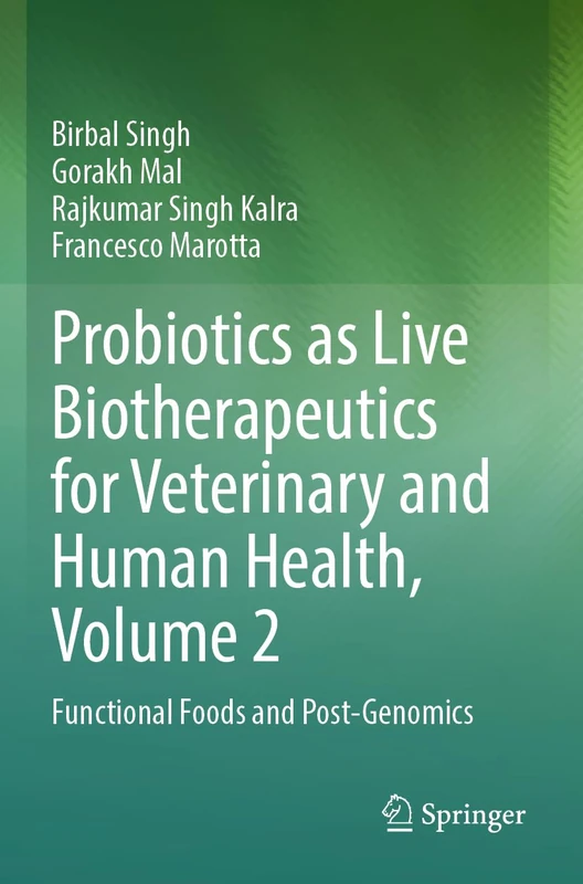 Probiotics as Live Biotherapeutics for Veterinary and Human Health, Volume 2: Functional Foods and Post-Genomics