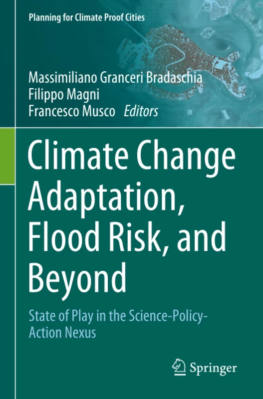 Climate Change Adaptation, Flood Risk, and Beyond: State of Play in the Science-Policy-Action Nexus (Planning for Climate Proof Cities)